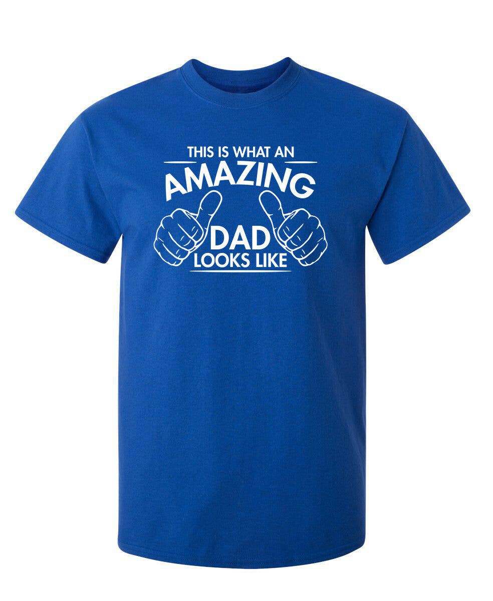 Feelin Good Tees - This Is What An Amazing Dad Looks Like