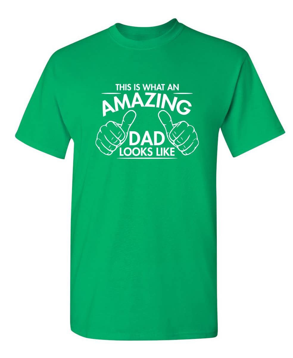 Feelin Good Tees - This Is What An Amazing Dad Looks Like